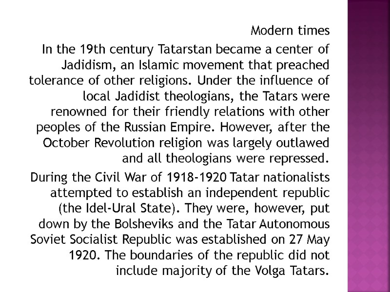 Modern times In the 19th century Tatarstan became a center of Jadidism, an Islamic
